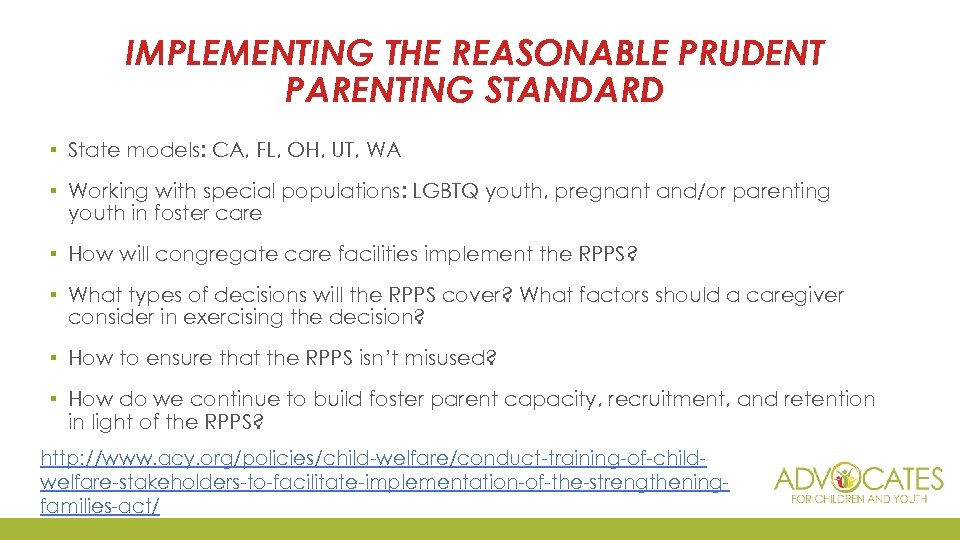 IMPLEMENTING THE REASONABLE PRUDENT PARENTING STANDARD ▪ State models: CA, FL, OH, UT, WA