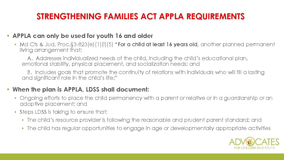 STRENGTHENING FAMILIES ACT APPLA REQUIREMENTS ▪ APPLA can only be used for youth 16