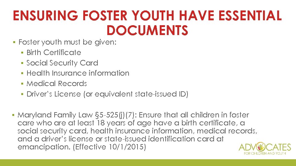 ENSURING FOSTER YOUTH HAVE ESSENTIAL DOCUMENTS ▪ Foster youth must be given: ▪ Birth