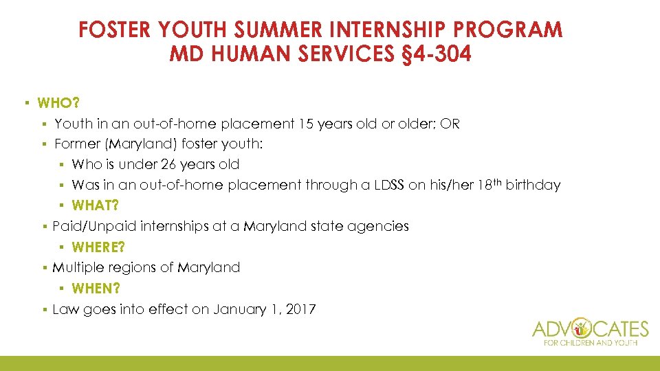 FOSTER YOUTH SUMMER INTERNSHIP PROGRAM MD HUMAN SERVICES § 4 -304 ▪ WHO? ▪