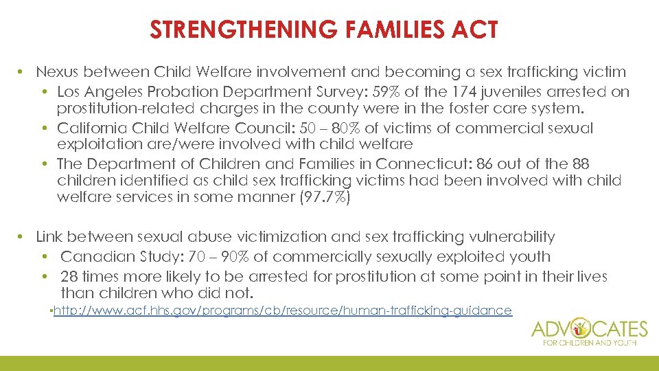 STRENGTHENING FAMILIES ACT • Nexus between Child Welfare involvement and becoming a sex trafficking