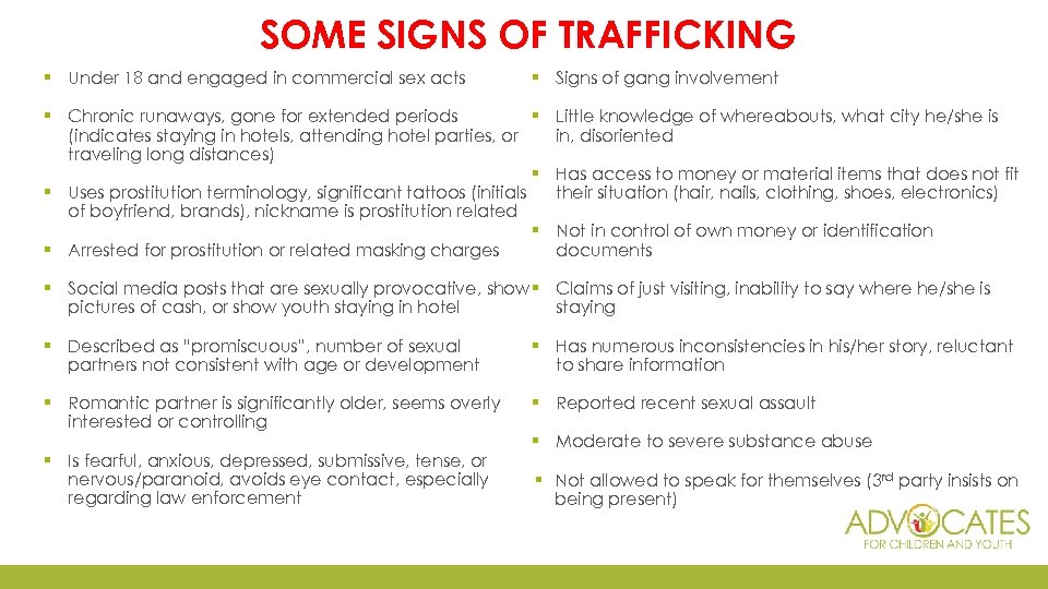 SOME SIGNS OF TRAFFICKING § Under 18 and engaged in commercial sex acts §
