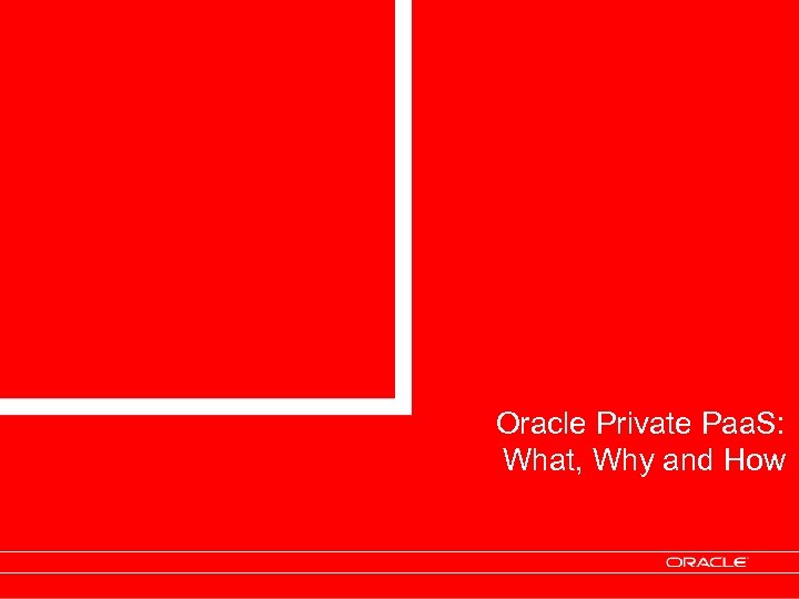 Oracle Private Paa. S: What, Why and How 
