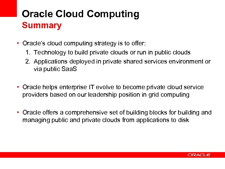 Oracle Cloud Computing Summary • Oracle’s cloud computing strategy is to offer: 1. Technology