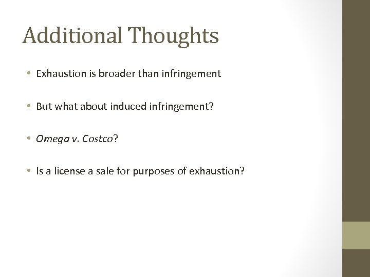Additional Thoughts • Exhaustion is broader than infringement • But what about induced infringement?