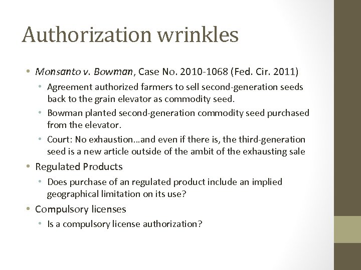 Authorization wrinkles • Monsanto v. Bowman, Case No. 2010 -1068 (Fed. Cir. 2011) •