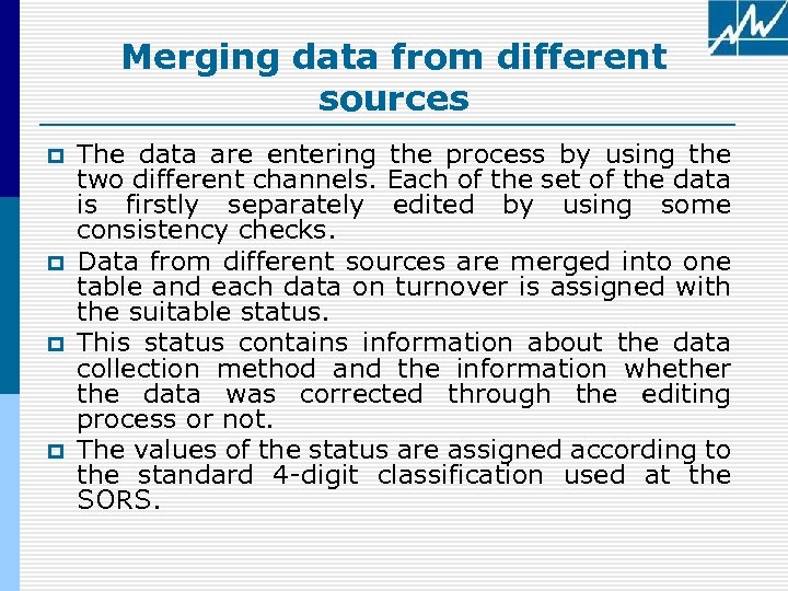 Merging data from different sources p p The data are entering the process by