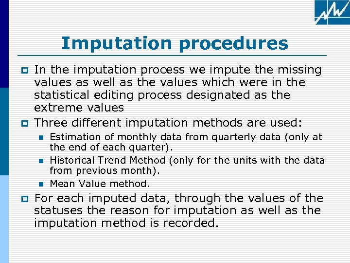 Imputation procedures p p In the imputation process we impute the missing values as