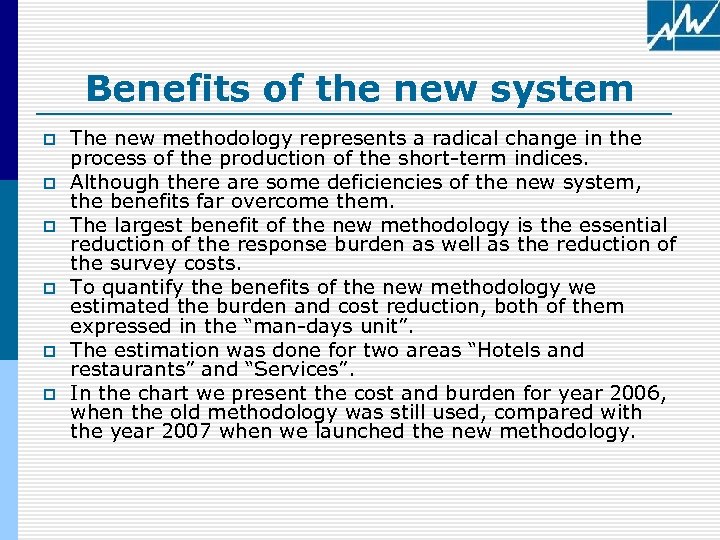 Benefits of the new system p p p The new methodology represents a radical