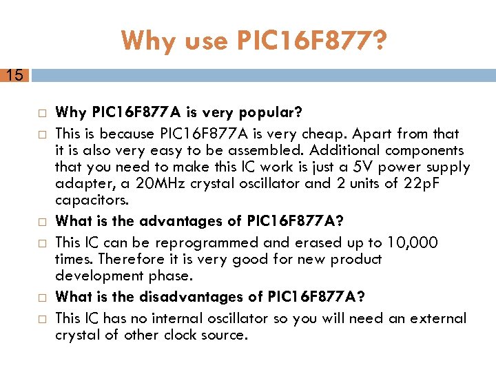 Why use PIC 16 F 877? 15 Why PIC 16 F 877 A is