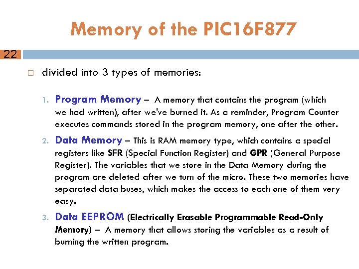 Memory of the PIC 16 F 877 22 divided into 3 types of memories: