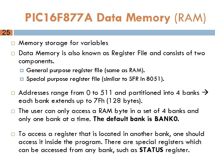 PIC 16 F 877 A Data Memory (RAM) 25 Memory storage for variables Data