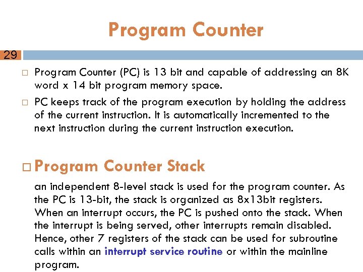 Program Counter 29 Program Counter (PC) is 13 bit and capable of addressing an