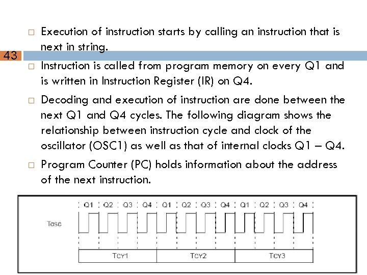  43 Execution of instruction starts by calling an instruction that is next in