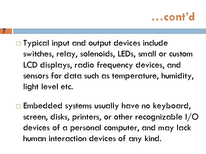 …cont’d 7 Typical input and output devices include switches, relay, solenoids, LEDs, small or