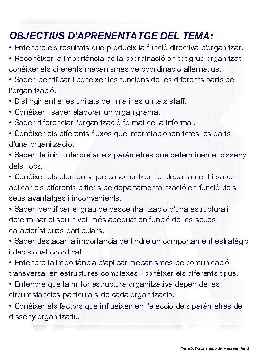 OBJECTIUS D'APRENENTATGE DEL TEMA: • Entendre els resultats que produeix la funció directiva d'organitzar.