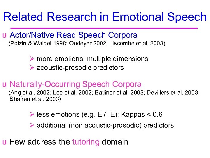 Related Research in Emotional Speech u Actor/Native Read Speech Corpora (Polzin & Waibel 1998;