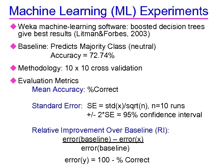 Machine Learning (ML) Experiments u Weka machine-learning software: boosted decision trees give best results