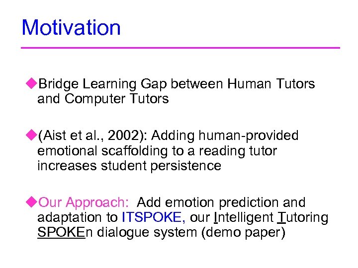 Motivation u. Bridge Learning Gap between Human Tutors and Computer Tutors u(Aist et al.