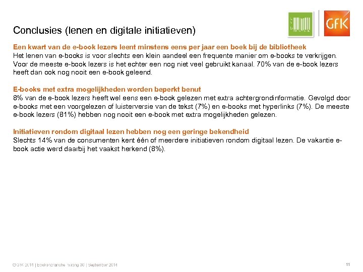 Conclusies (lenen en digitale initiatieven) Een kwart van de e-book lezers leent minstens eens