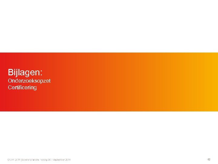 Bijlagen: Onderzoeksopzet Certificering 52 