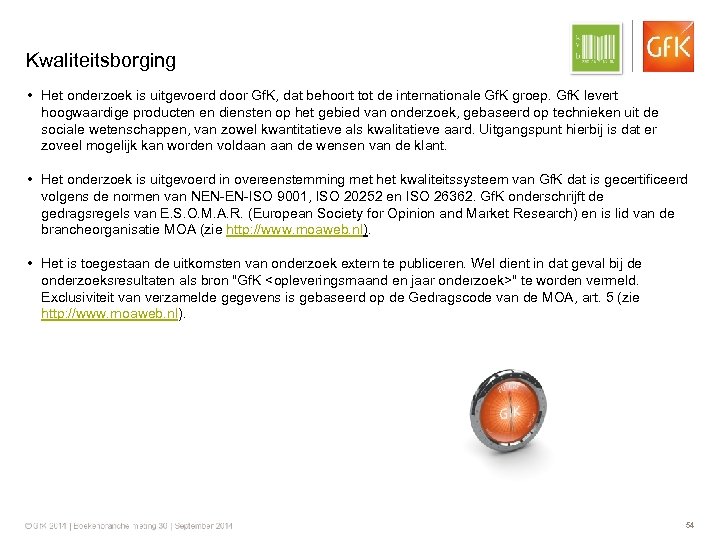 Kwaliteitsborging • Het onderzoek is uitgevoerd door Gf. K, dat behoort tot de internationale