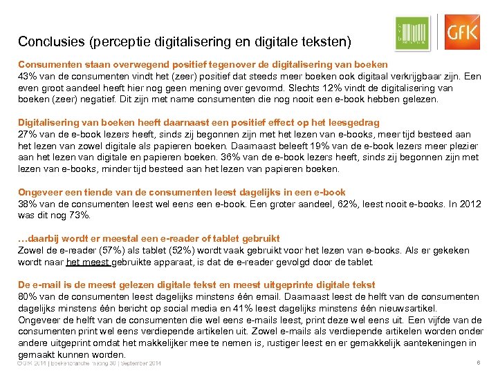 Conclusies (perceptie digitalisering en digitale teksten) Consumenten staan overwegend positief tegenover de digitalisering van