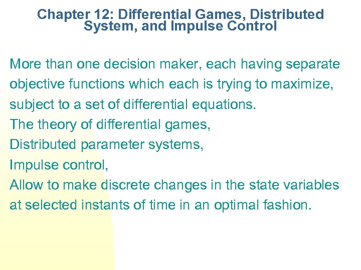 Chapter 12: Differential Games, Distributed System, and Impulse Control More than one decision maker,