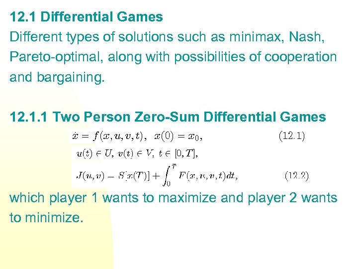12. 1 Differential Games Different types of solutions such as minimax, Nash, Pareto-optimal, along