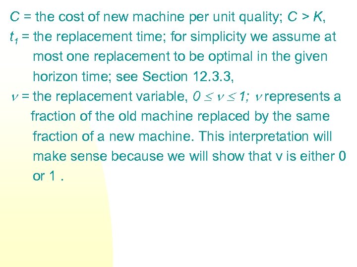 C = the cost of new machine per unit quality; C > K, t