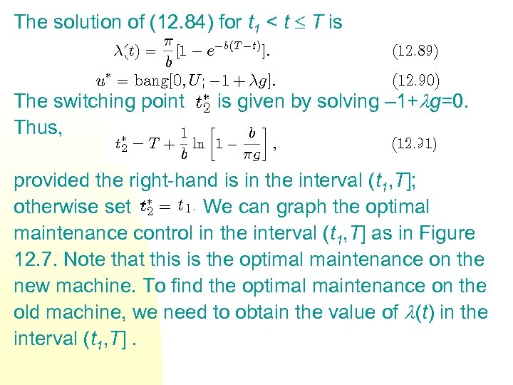 The solution of (12. 84) for t 1 < t T is The switching