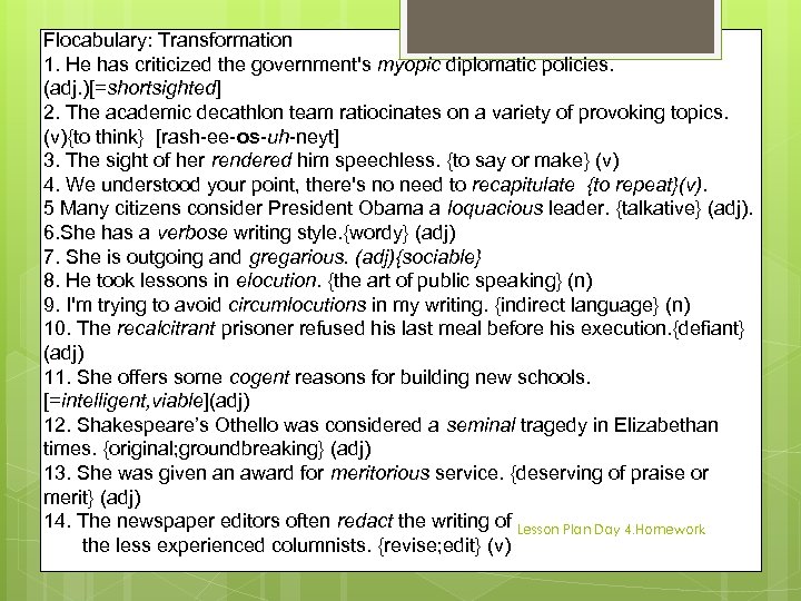 Flocabulary: Transformation 1. He has criticized the government's myopic diplomatic policies. (adj. )[=shortsighted] 2.