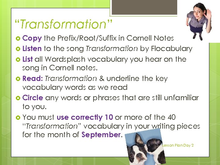 “Transformation” Copy the Prefix/Root/Suffix in Cornell Notes Listen to the song Transformation by Flocabulary