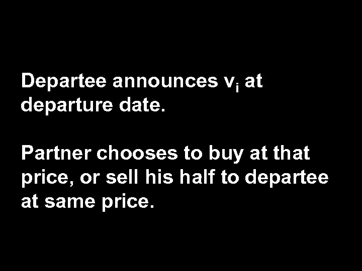 Departee announces vi at departure date. Partner chooses to buy at that price, or