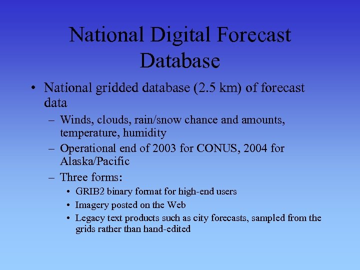National Digital Forecast Database • National gridded database (2. 5 km) of forecast data