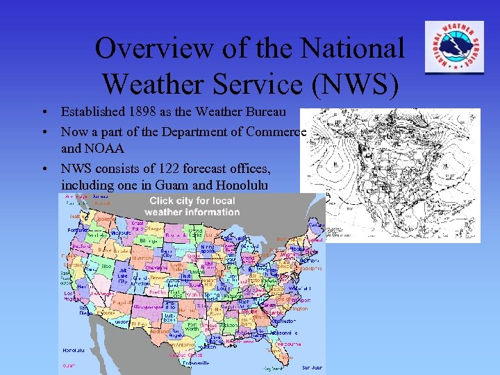 Overview of the National Weather Service (NWS) • Established 1898 as the Weather Bureau