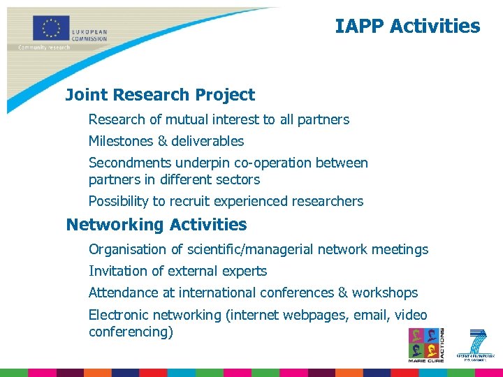IAPP Activities Joint Research Project Research of mutual interest to all partners Milestones &