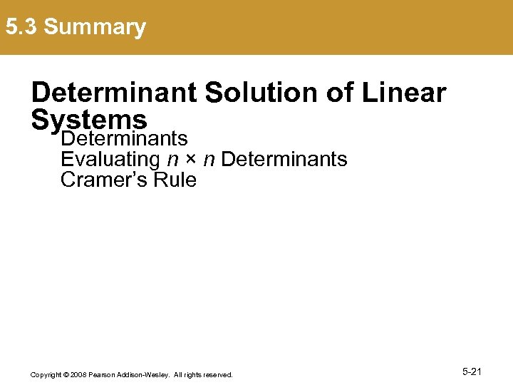 5. 3 Summary Determinant Solution of Linear Systems Determinants Evaluating n × n Determinants
