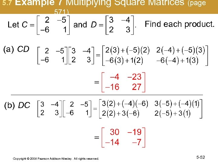5. 7 Example 7 Multiplying Square Matrices (page 571) Find each product. (a) CD