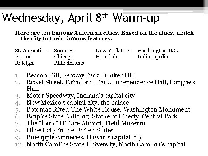 Wednesday, April 8 th Warm-up Here are ten famous American cities. Based on the