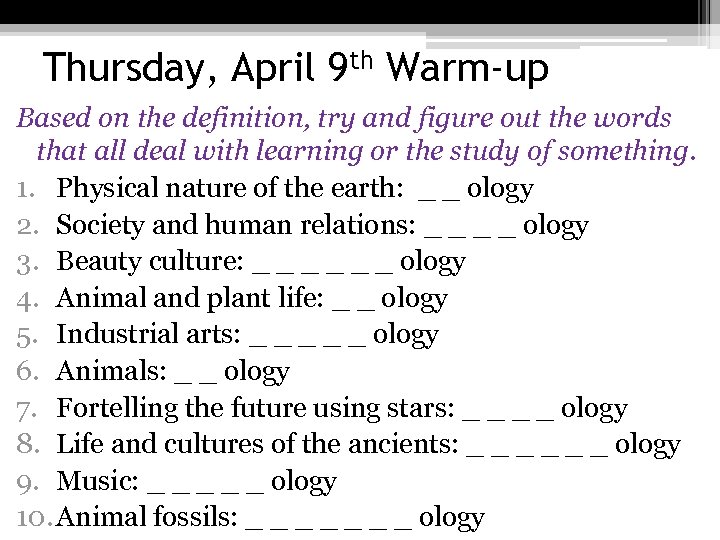 Thursday, April 9 th Warm-up Based on the definition, try and figure out the