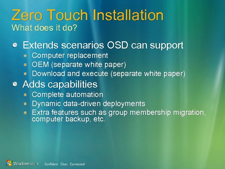 Zero Touch Installation What does it do? Extends scenarios OSD can support Computer replacement