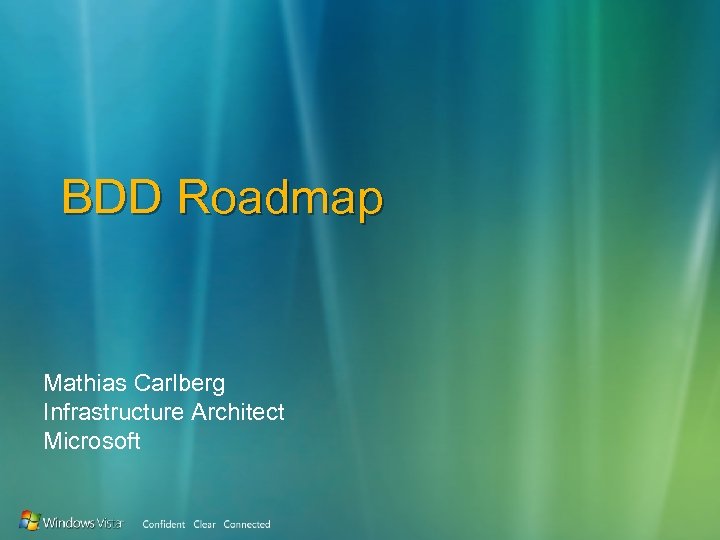 BDD Roadmap Mathias Carlberg Infrastructure Architect Microsoft 