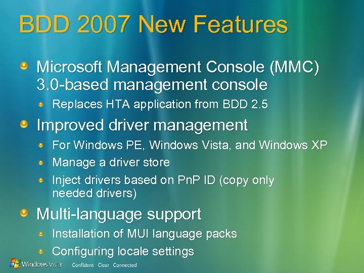 BDD 2007 New Features Microsoft Management Console (MMC) 3. 0 -based management console Replaces