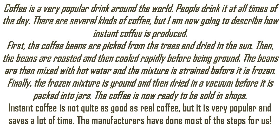 Coffee is a very popular drink around the world. People drink it at all