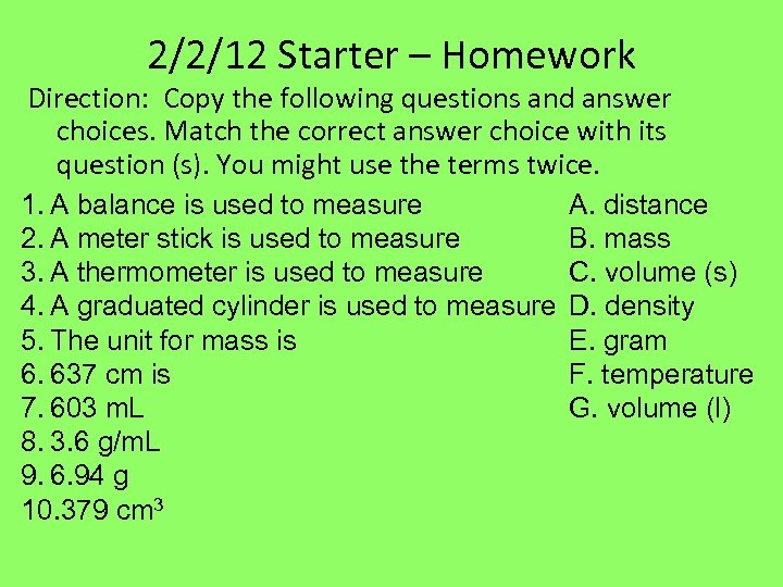 2/2/12 Starter – Homework Direction: Copy the following questions and answer choices. Match the