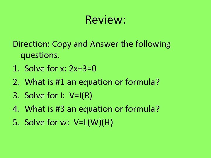 Review: Direction: Copy and Answer the following questions. 1. Solve for x: 2 x+3=0