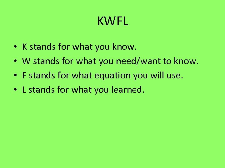 KWFL • • K stands for what you know. W stands for what you