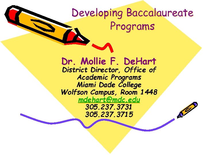 Developing Baccalaureate Programs Dr. Mollie F. De. Hart District Director, Office of Academic Programs