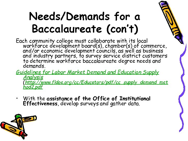 Needs/Demands for a Baccalaureate (con’t) Each community college must collaborate with its local workforce